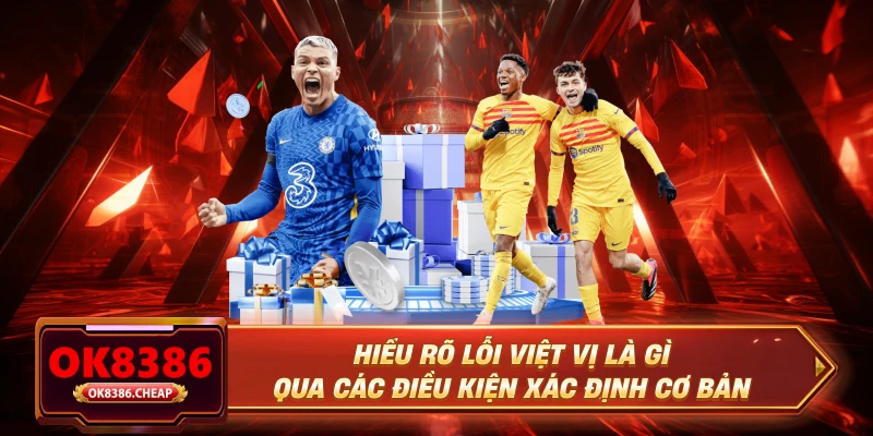 Hiểu rõ lỗi việt vị là gì qua các điều kiện xác định cơ bản