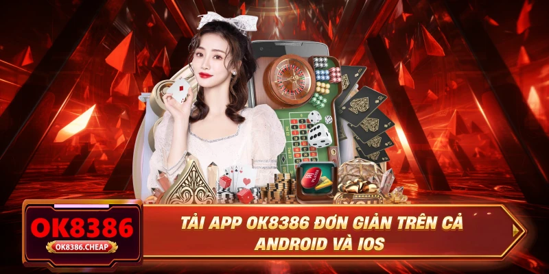 Tải app OK8386 đơn giản trên cả Android và iOS